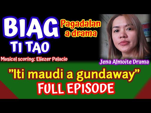 "FULL EPISODE" Iti maudi a gundaway (PAG-ADALAN a drama) BIAG TI TAO drama (Jena Almoite Drama)