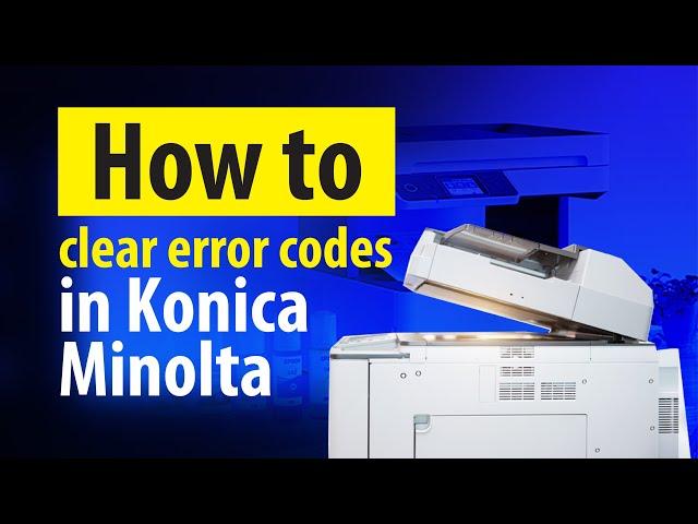 How to clear error codes in Konica Minolta