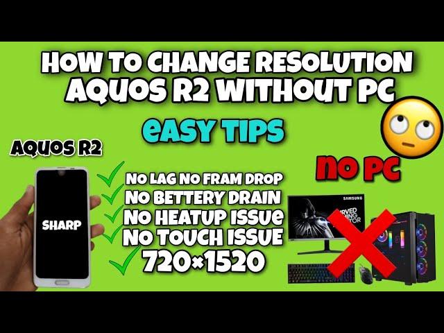 Aquos r2 Resolution Change || Complete Guide  || No lag || 576/720 ||