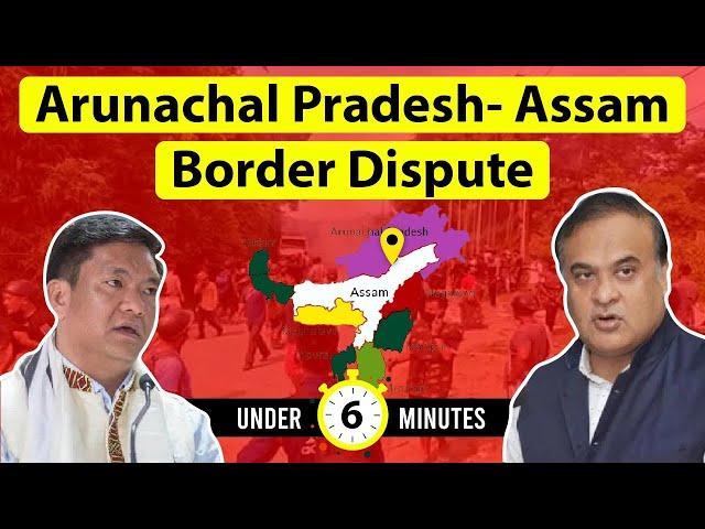 Arunachal Pradesh- Assam Border Dispute