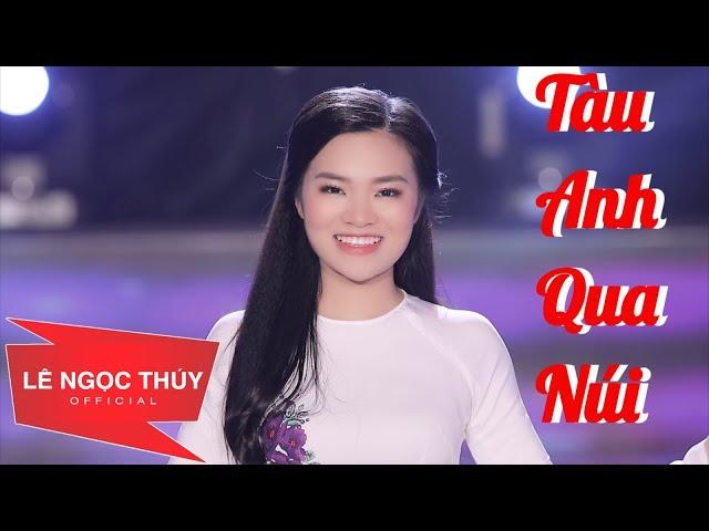 TÀU ANH QUA NÚI - Lê Ngọc Thuý  ( MV official)