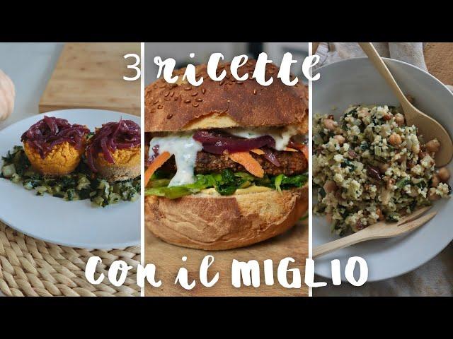 MIGLIO | 3 ricette che vi sorprenderanno | Vegan 