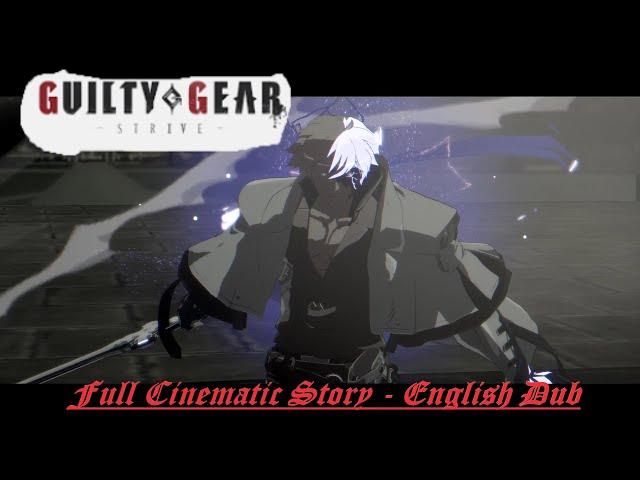 Guilty Gear -Strive- Full Story (English Dub)