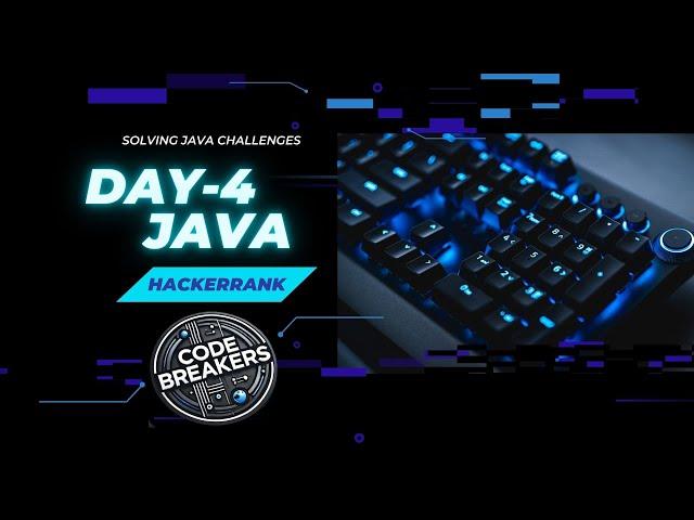 DAY 4 - SOLVING JAVA CHALLENGES IN HACKER RANK | CODE BREAKERS | JAVA | HACKER RANK  SOLUTIONS