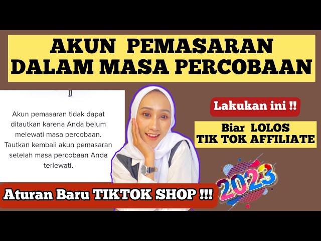 CARA MENGATASI AKUN PEMASARAN TIKTOK DALAM MASA PERCOBAAN agar LOLOS TIKTOK AFFILIATE !!