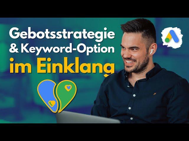 Gebotsstrategie & Keyword-Option im Einklang – Google Ads Strategie 2024