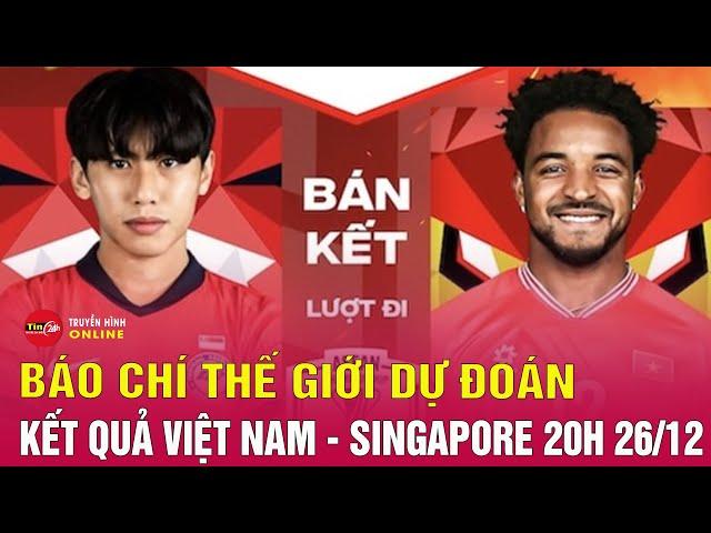 Dự đoán kết quả trận tuyển Việt Nam đụng độ Singapore bán kết lượt đi AFF Cup 2024 | Tin24h