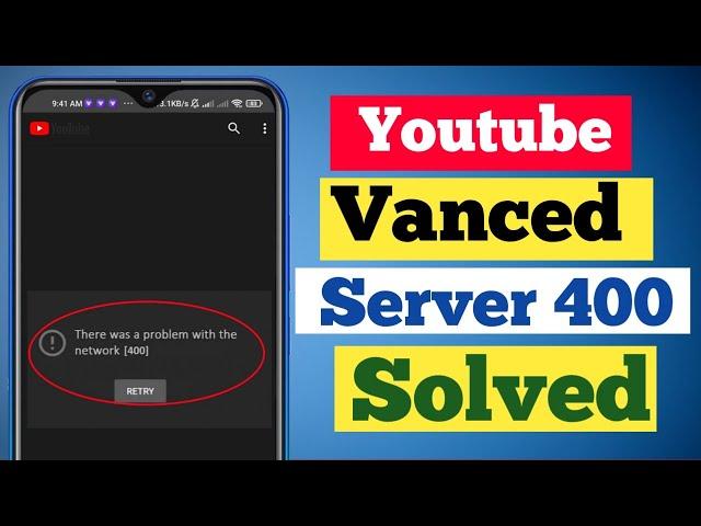Fix - YouTube Vanced Server 400 | YouTube Vanced Server 400 Problem Solution | Vanced alternative