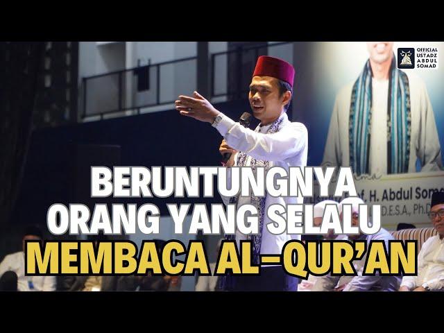 Beruntungnya Orang yang Selalu Membaca Al-Qur'an | Pondok Pesantren Ibnu Syam | | Ustadz Abdul Somad