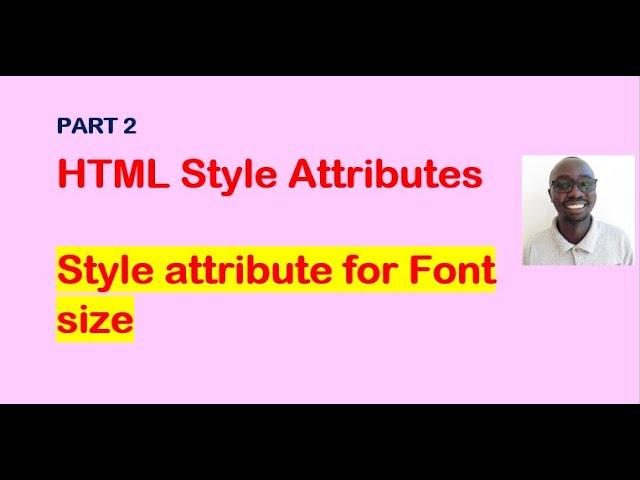 Part 3 html style attributes for font size