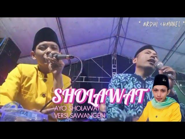 SHOLAWAT AYO SHOLAWAT ( SAWANGEN TERBARU ) !!! Versi Kak ARDHI @ArdiChannel-Official