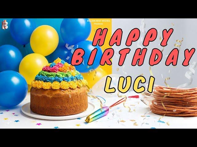 Luci Happy Birthday - Happy Birthday Video Song | Birthday Songs With Names #billionbestwishes