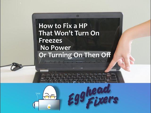 How to Fix an HP That Will Not Turn On, Freezes Or is Turning On Then Off