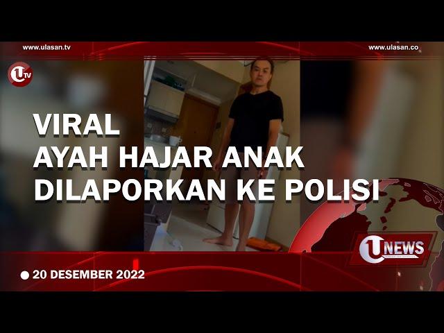 VIRAL, AYAH HAJAR ANAK DIBAWAH UMUR | U-NEWS