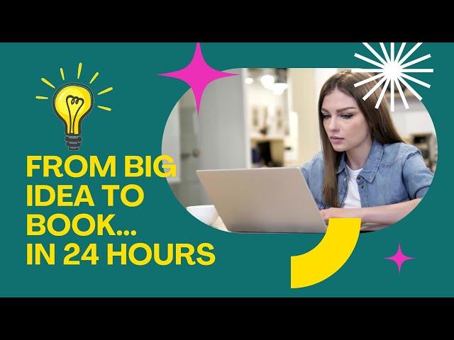 From BIG IDEA  to BOOK  in 24 Hours ⏰ with Amanda Weston