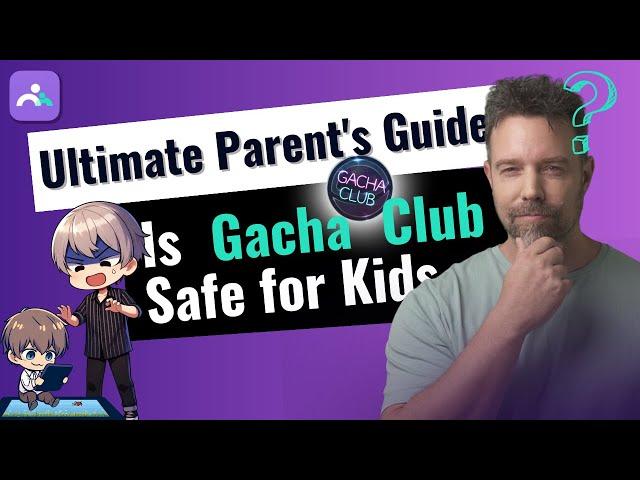 Parent‘s Guide: Gacha Life & Gacha Club Safe for kids?