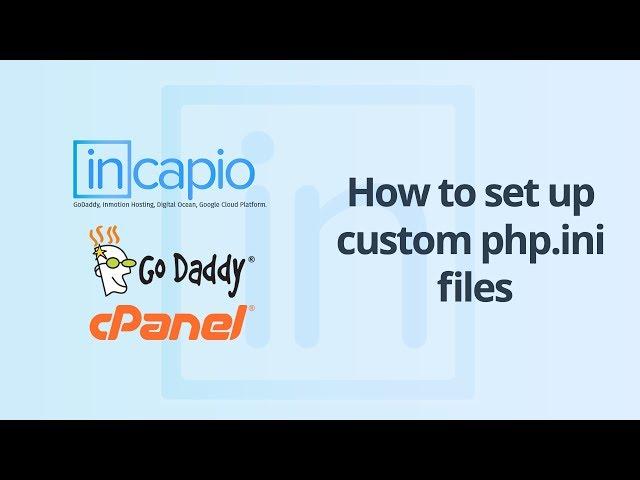 How to set up custom php.ini files 2018 | GoDaddy | cPanel | Web Hosting.