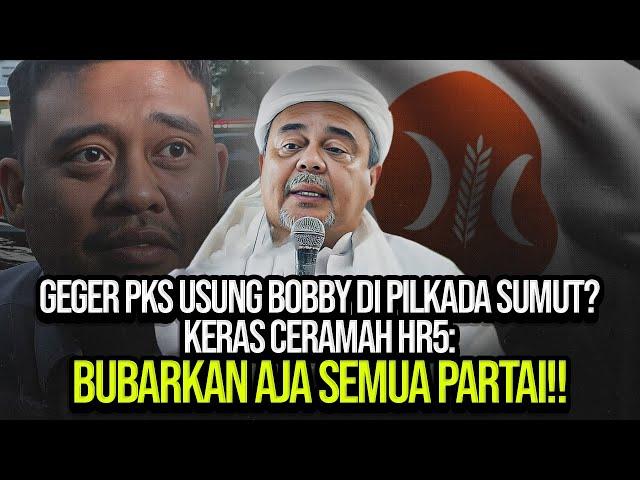 GEGER PKS USUNG BOBBY DI PILKADA SUMUT? KERAS CERAMAH HR5: BUBARKAN AJA SEMUA PARTAI!!