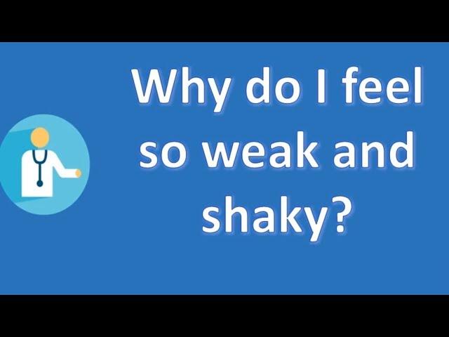 Why do I feel so weak and shaky ? | Better Health Channel
