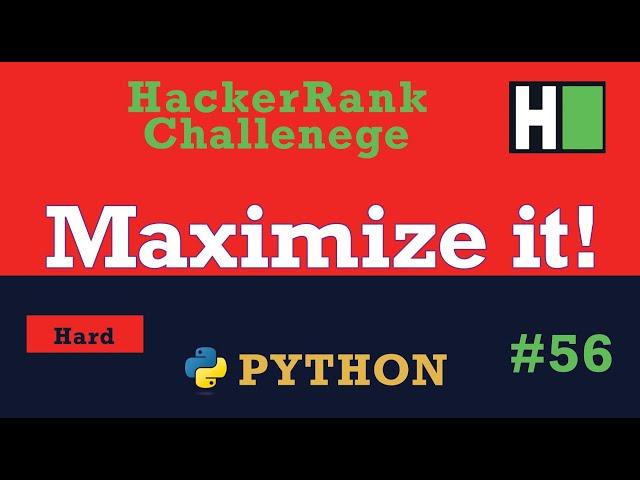 56. Maximize it!: Hackerrank | Python Solution Explained