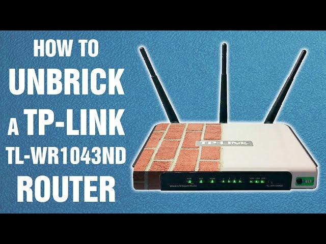 How to unbrick a TP-Link TL-WR1043ND router (re-uploaded) || How-to-fix tutorial