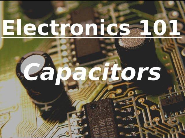 Electronics 101: Capacitors