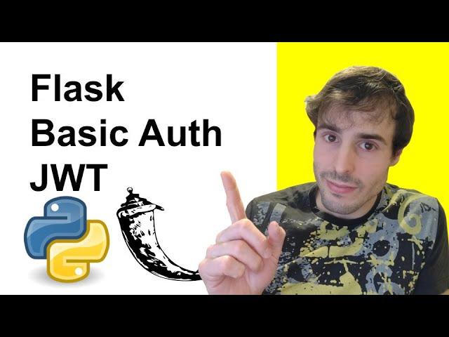 Basic Authentication & JWT | Flask and Python Backend #2