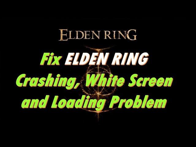 Fix Elden Ring Crashing, White Screen and Loading Problem