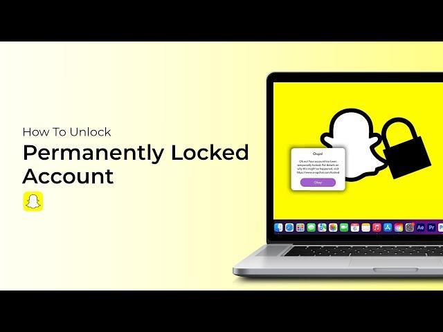 How To Unlock Permanently Locked Snapchat?