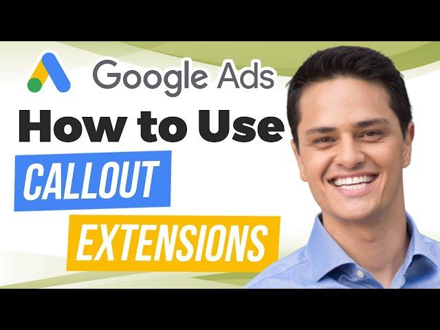 Google Ads | How to Use Callout Extensions to Boost Your Campaign Performance