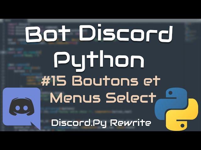 #15 Créer un bot discord ! Python (Boutons et Menus Select)