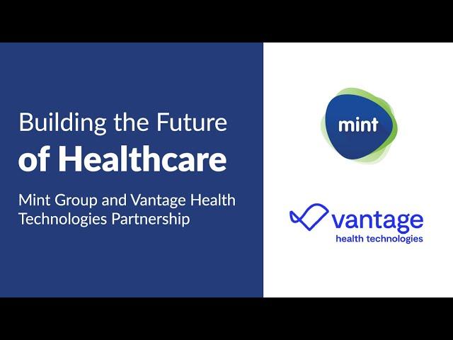 The Future of Healthcare |  Mint Group Partners With Vantage Health Technologies