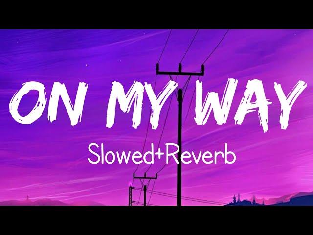 On my way [Slowed+Reverb] with Lyrics - Alan Walker || LoFi LINES