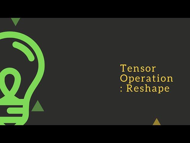 Deep Learning : Discussion on "Reshape" tensor operation