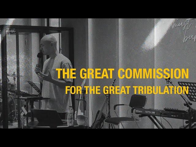 The Great Commission for the Great Tribulation // Elijah Choi // #endtimes #Israel #houseofprayer