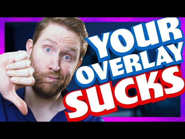 10 Reasons Your Twitch Overlay Sucks | StreamSchool