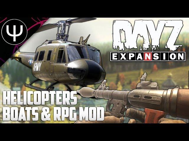 DayZ: Expansion Mod — HELICOPTERS, Boats & RPG Mod First Look!