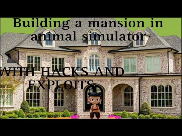 BUILDING A MANSION IN ANIMAL SIMULATOR WITH HACKS