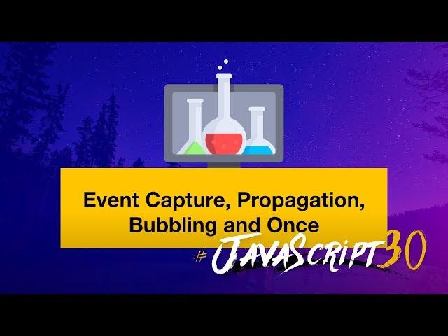 JavaScript Event Capture, Propagation and Bubbling - #JavaScript30 25/30