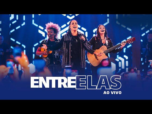 Entre Elas (Ao Vivo) - Completo