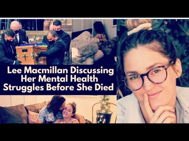 RIP Lee Macmillan's LAST WORDS on Her DEPRESSION AND Mental Health Struggles WILL MAKE YOU CRY