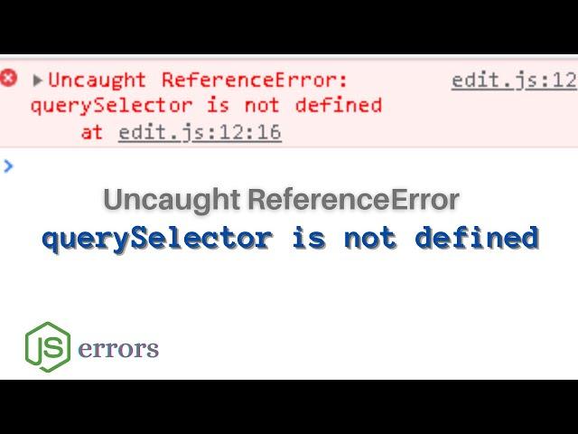 Uncaught ReferenceError || querySelector is not defined(solved)