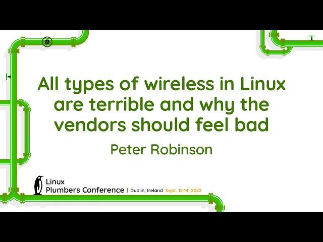 All types of wireless in Linux are terrible and why the vendors should feel bad - Peter Robinson