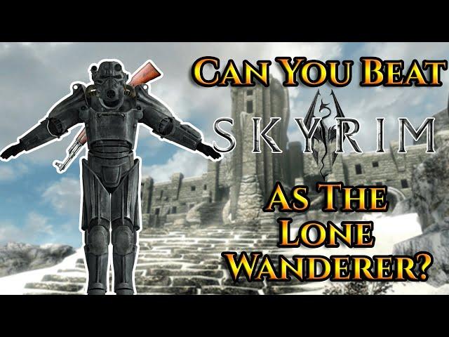 Can You Beat Skyrim As The Lone Wanderer?