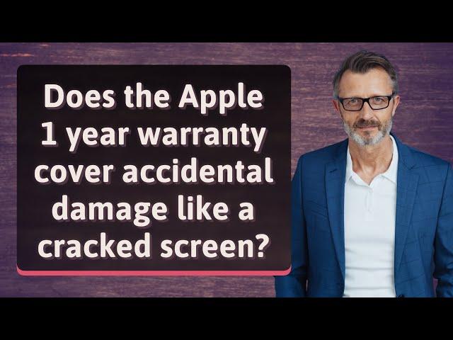 Does the Apple 1 year warranty cover accidental damage like a cracked screen?