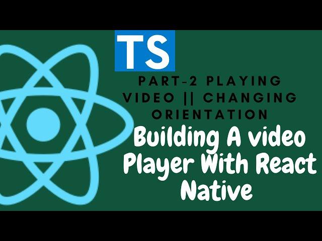 #2 React Native: Video Player Part 2  ||  Playing Video || Screen orientation || [React Native]