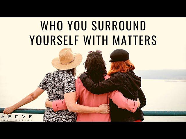 WHO YOU SURROUND YOURSELF WITH MATTERS | Bad Company Corrupts - Inspirational & Motivational Video