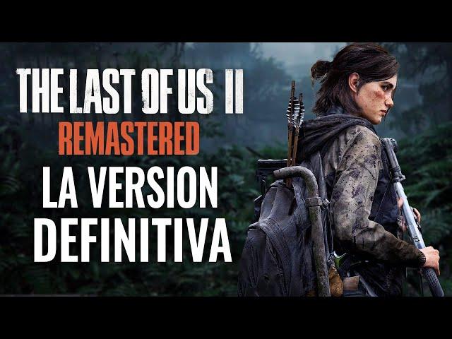 LA NUEVA VERSIÓN DEFINITIVA THE LAST OF US PARTE 2 REMASTERED 2024 (ANÁLISIS)