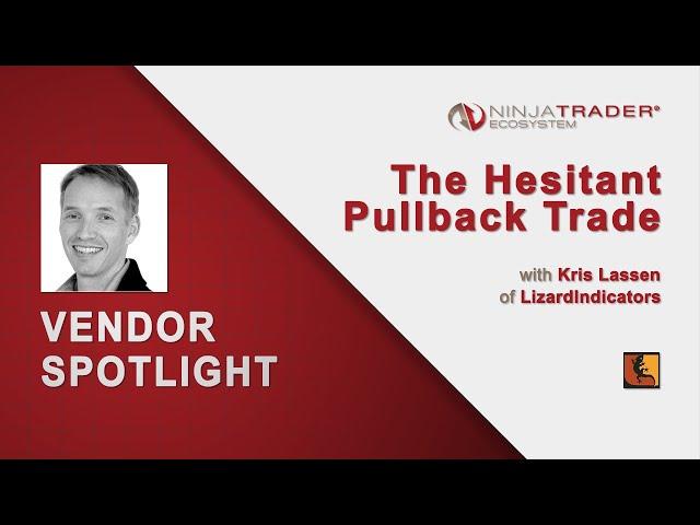 The Hesitant Pullback Trade - LizardIndicators