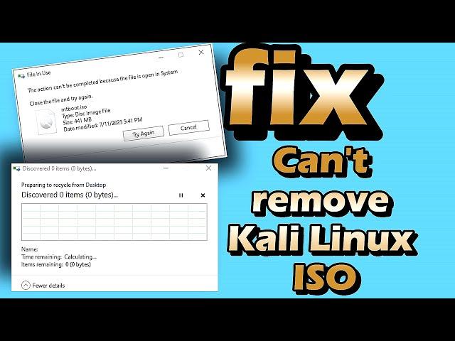 Can't remove Kali Linux ISO on Windows 10 (fix error 100%)